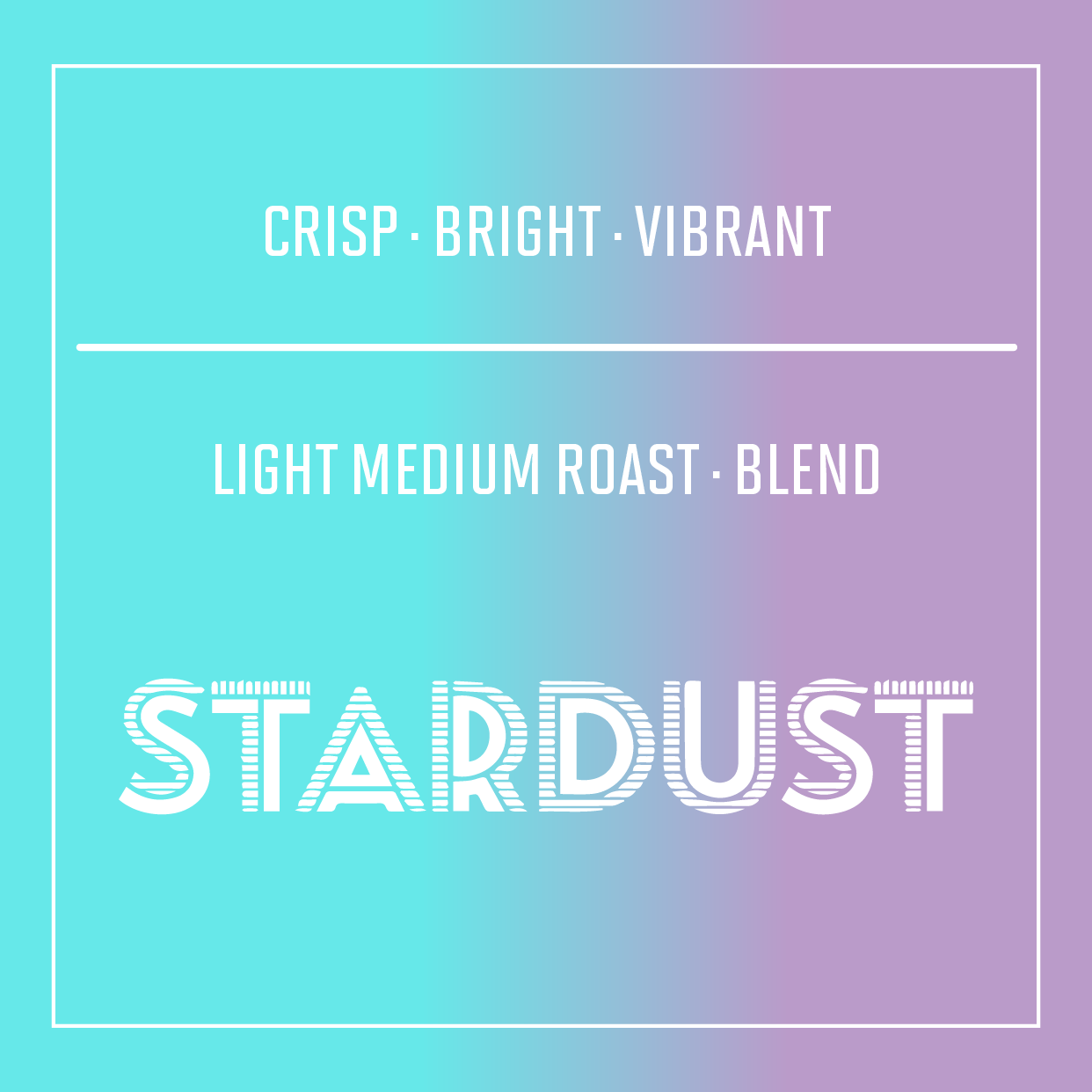Stardust Blend | Light Medium Roast